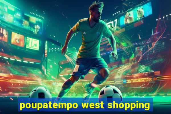 poupatempo west shopping